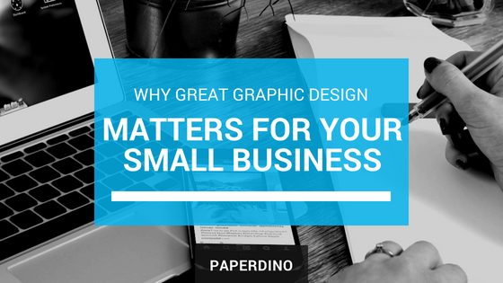 Why Great Graphic Design [Really] Matters for your Small Business
